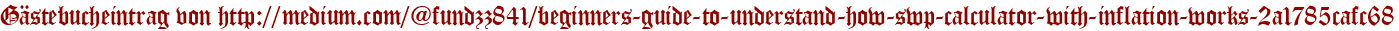 Gästebucheintrag von http://medium.com/@fundzz841/beginners-guide-to-understand-how-swp-calculator-with-inflation-works-2a1785cafc68