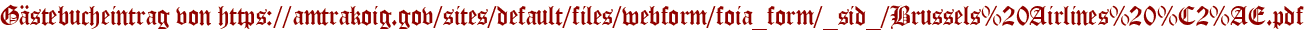 Gästebucheintrag von https://amtrakoig.gov/sites/default/files/webform/foia_form/_sid_/Brussels%20Airlines%20%C2%AE.pdf