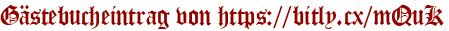 Gästebucheintrag von https://bitly.cx/mQuK