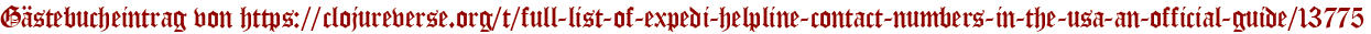 Gästebucheintrag von https://clojureverse.org/t/full-list-of-expedi-helpline-contact-numbers-in-the-usa-an-official-guide/13775