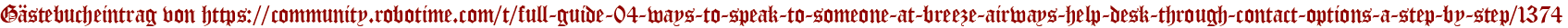 Gästebucheintrag von https://community.robotime.com/t/full-guide-04-ways-to-speak-to-someone-at-breeze-airways-help-desk-through-contact-options-a-step-by-step/1374