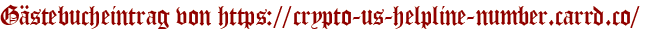 Gästebucheintrag von https://crypto-us-helpline-number.carrd.co/