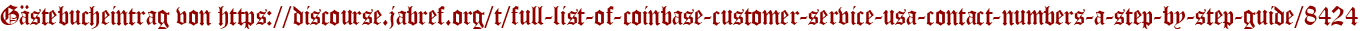 Gästebucheintrag von https://discourse.jabref.org/t/full-list-of-coinbase-customer-service-usa-contact-numbers-a-step-by-step-guide/8424