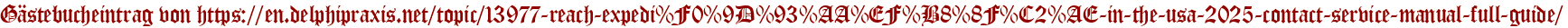 Gästebucheintrag von https://en.delphipraxis.net/topic/13977-reach-expedi%F0%9D%93%AA%EF%B8%8F%C2%AE-in-the-usa-2025-contact-service-manual-full-guide/