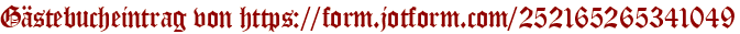Gästebucheintrag von https://form.jotform.com/252165265341049