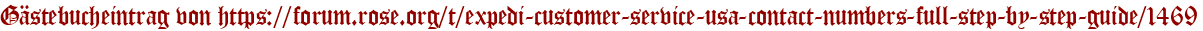 Gästebucheintrag von https://forum.rose.org/t/expedi-customer-service-usa-contact-numbers-full-step-by-step-guide/1469