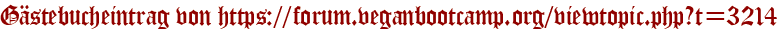 Gästebucheintrag von https://forum.veganbootcamp.org/viewtopic.php?t=3214