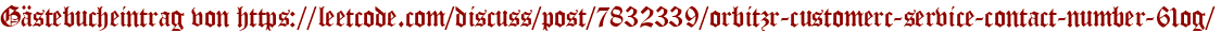 Gästebucheintrag von https://leetcode.com/discuss/post/7832339/orbitzr-customerc-service-contact-number-61og/