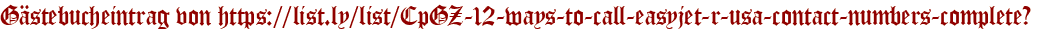 Gästebucheintrag von https://list.ly/list/CpGZ-12-ways-to-call-easyjet-r-usa-contact-numbers-complete?