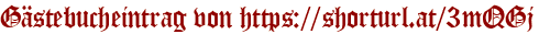 Gästebucheintrag von https://shorturl.at/3mQGj