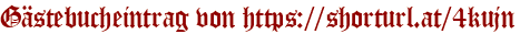 Gästebucheintrag von https://shorturl.at/4kujn