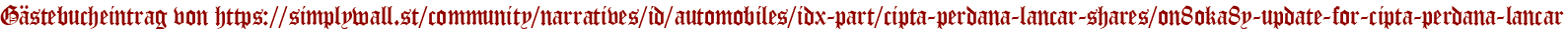 Gästebucheintrag von https://simplywall.st/community/narratives/id/automobiles/idx-part/cipta-perdana-lancar-shares/on8oka8y-update-for-cipta-perdana-lancar