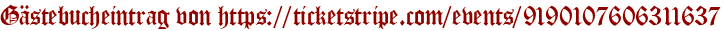 Gästebucheintrag von https://ticketstripe.com/events/9190107606311637