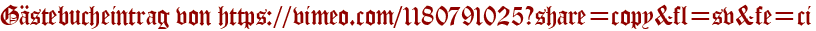 Gästebucheintrag von https://vimeo.com/1180791025?share=copy&fl=sv&fe=ci