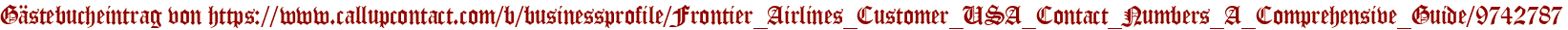Gästebucheintrag von https://www.callupcontact.com/b/businessprofile/Frontier_Airlines_Customer_USA_Contact_Numbers_A_Comprehensive_Guide/9742787