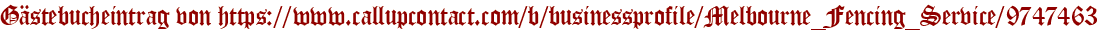 Gästebucheintrag von https://www.callupcontact.com/b/businessprofile/Melbourne_Fencing_Service/9747463