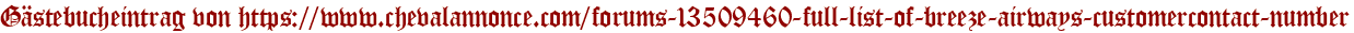 Gästebucheintrag von https://www.chevalannonce.com/forums-13509460-full-list-of-breeze-airways-customercontact-number
