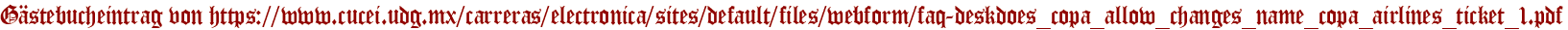 Gästebucheintrag von https://www.cucei.udg.mx/carreras/electronica/sites/default/files/webform/faq-deskdoes_copa_allow_changes_name_copa_airlines_ticket_1.pdf
