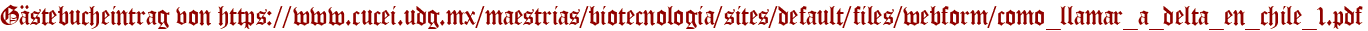 Gästebucheintrag von https://www.cucei.udg.mx/maestrias/biotecnologia/sites/default/files/webform/como_llamar_a_delta_en_chile_1.pdf