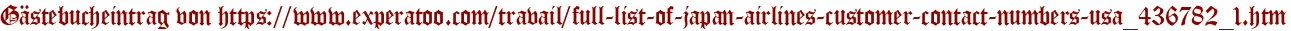 Gästebucheintrag von https://www.experatoo.com/travail/full-list-of-japan-airlines-customer-contact-numbers-usa_436782_1.htm