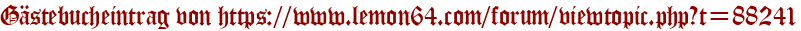 Gästebucheintrag von https://www.lemon64.com/forum/viewtopic.php?t=88241