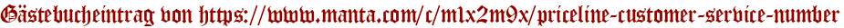 Gästebucheintrag von https://www.manta.com/c/m1x2m9x/priceline-customer-service-number
