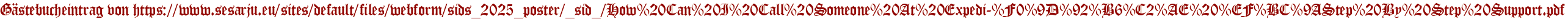 Gästebucheintrag von https://www.sesarju.eu/sites/default/files/webform/sids_2025_poster/_sid_/How%20Can%20I%20Call%20Someone%20At%20Expedi-%F0%9D%92%B6%C2%AE%20%EF%BC%9AStep%20By%20Step%20Support.pdf
