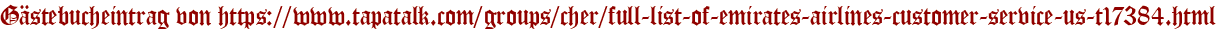 Gästebucheintrag von https://www.tapatalk.com/groups/cher/full-list-of-emirates-airlines-customer-service-us-t17384.html