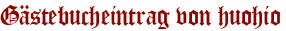 Gästebucheintrag von huohio