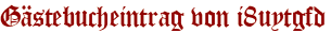 Gästebucheintrag von i8uytgfd