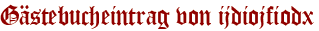Gästebucheintrag von ijdiojfiodx