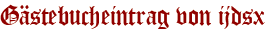 Gästebucheintrag von ijdsx