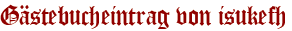 Gästebucheintrag von isukefh