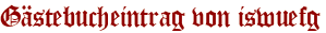 Gästebucheintrag von iswuefg