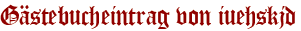 Gästebucheintrag von iuehskjd