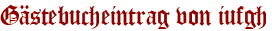 Gästebucheintrag von iufgh