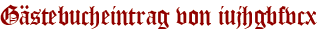 Gästebucheintrag von iujhgbfvcx