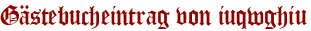 Gästebucheintrag von iuqwghiu