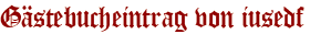 Gästebucheintrag von iusedf