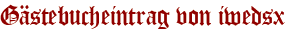 Gästebucheintrag von iwedsx