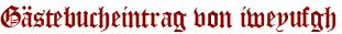 Gästebucheintrag von iweyufgh