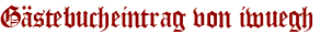 Gästebucheintrag von iwuegh