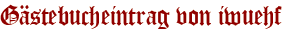 Gästebucheintrag von iwuehf