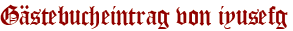 Gästebucheintrag von iyusefg