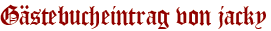 Gästebucheintrag von jacky
