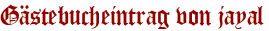Gästebucheintrag von jayal