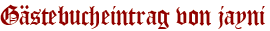 Gästebucheintrag von jayni