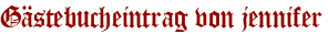 Gästebucheintrag von jennifer