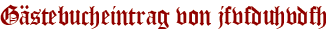 Gästebucheintrag von jfvfduhvdfh