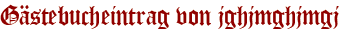 Gästebucheintrag von jghjmghjmgj